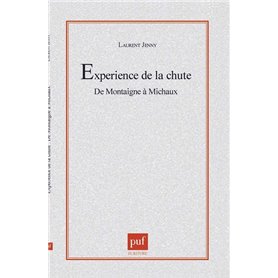 L'experience de la chute.  De Montaigne à Michaux