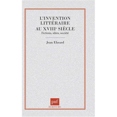 L'Invention littéraire au xvIIIe siècle : fictions, idées, société