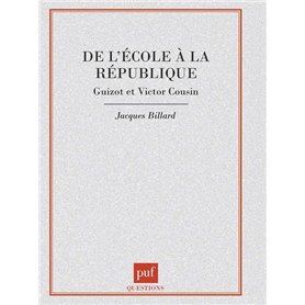 De l'école à la république : Guizot et Victor Cousin