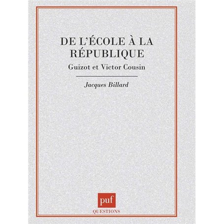 De l'école à la république : Guizot et Victor Cousin