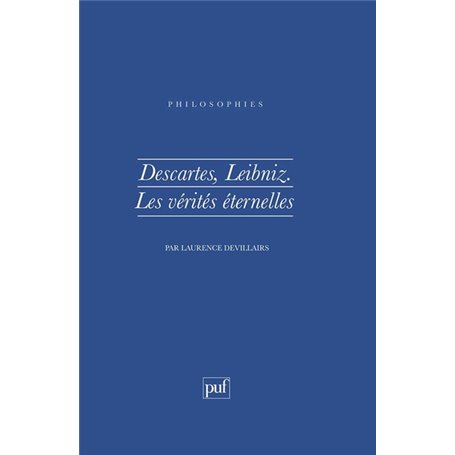 Descartes, Leibniz. Les vérités éternelles