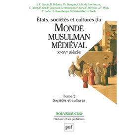 États, sociétés et cultures du monde musulman médiéval (Xe-XVe siècle). Tome 2