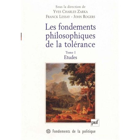 Les fondements philosophiques de la tolérance. Tome 1