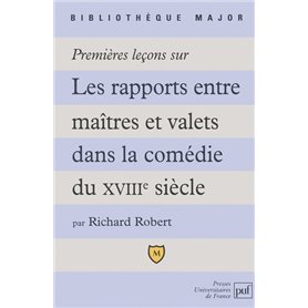 Premières leçons sur les rapports entre maîtres et valets dans la comédie du XVIIIe siècle