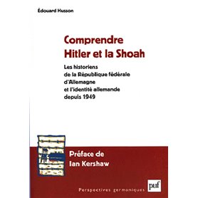 Comprendre Hitler et la Shoah