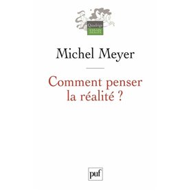 Comment penser la réalité ?