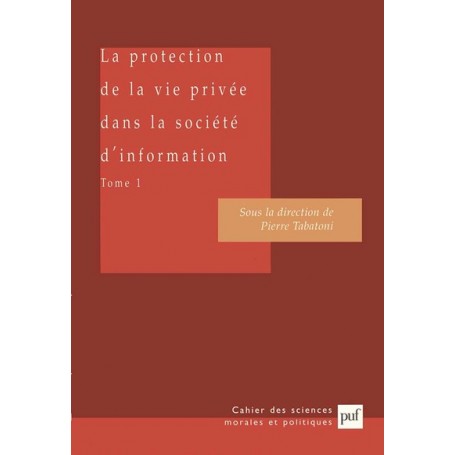 La protection de la vie privée dans la société d'information. Tome 1