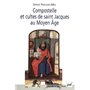 Compostelle et cultes de saint Jacques au Moyen Âge