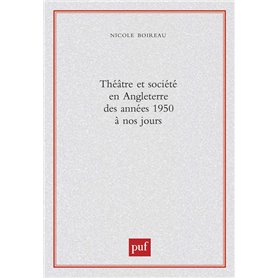 Théâtre et société en Angleterre des années 1950 à nos jours