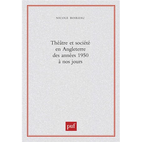 Théâtre et société en Angleterre des années 1950 à nos jours