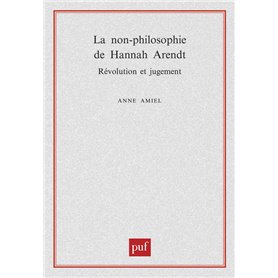 La non-philosophie de Hannah Arendt, révolution et jugement