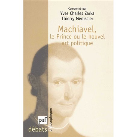 Machiavel. Le Prince ou le nouvel art politique