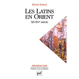 Les Latins en Orient (XIe-XVe siècle)