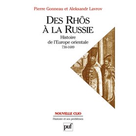 Des Rhôs à la Russie. Histoire de l'Europe Orientale (v. 730-1689)