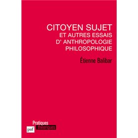 Citoyen sujet et autres essais d'anthropologie philosophique