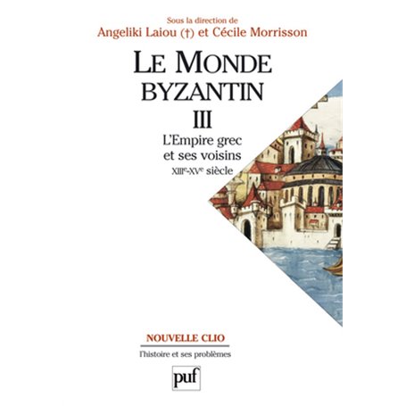 Le monde byzantin. Tome 3