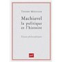 Machiavel, la politique et l'histoire