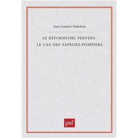 Le réformisme pervers : le cas des sapeurs-pompiers