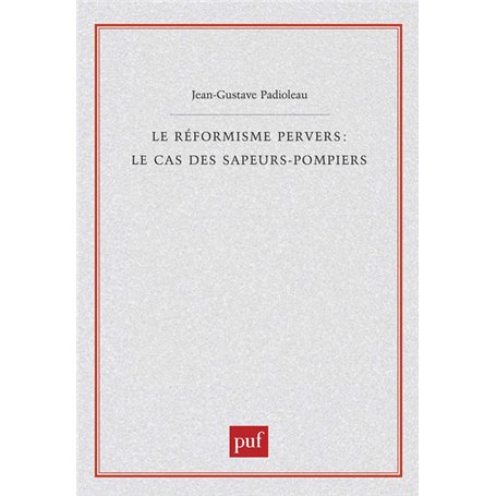 Le réformisme pervers : le cas des sapeurs-pompiers