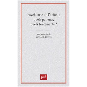 Psychiatrie de l'enfant : quels patients, quels traitements ?