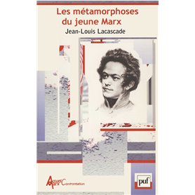 Les métamorphoses du jeune Marx
