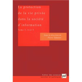 La protection de la vie privée dans la société d'information. Tomes 3, 4 et 5