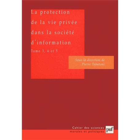 La protection de la vie privée dans la société d'information. Tomes 3, 4 et 5