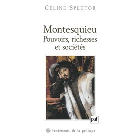 Montesquieu. Pouvoirs, richesses et sociétés
