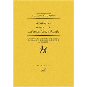 Montaigne : scepticisme, métaphysique, théologie