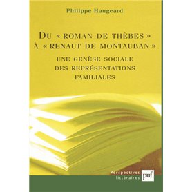 Du roman de Thèbes à Renaut de Montauban : une genèse sociale des representations familiales