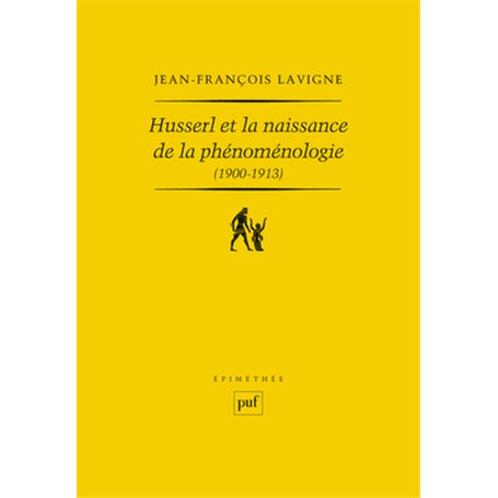 Husserl et la naissance de la phénoménologie (1900-1913)