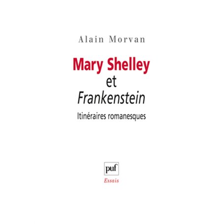 Mary Shelley et Frankenstein : itinéraires romanesques