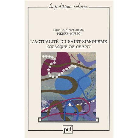 L'actualité du saint-simonisme. Colloque de Cerisy