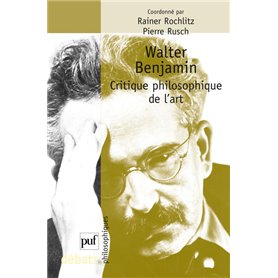 Walter Benjamin. Critique philosophique de l'art