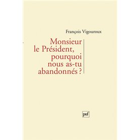 Monsieur le Président, pourquoi nous as-tu abandonnés ?