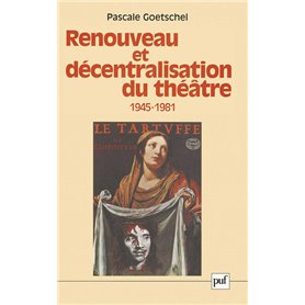 Renouveau et décentralisation du théâtre, 1945-1981