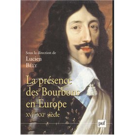 La présence des Bourbons en Europe, XVIe-XXIe siècle