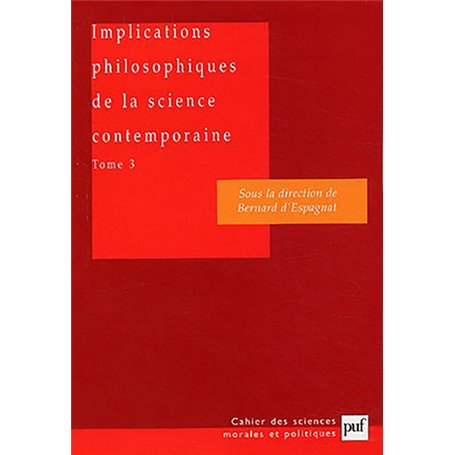 Implications philosophiques de la science contemporaine. Tome 3