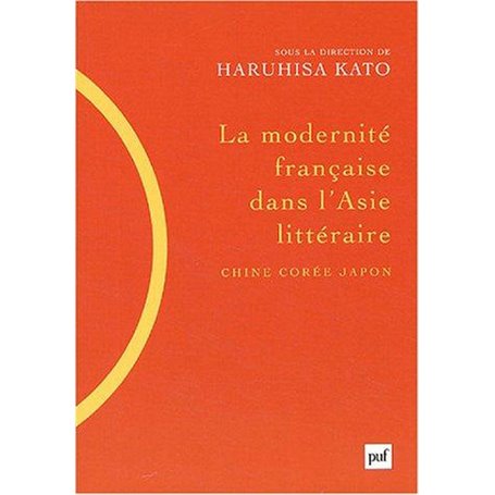 La modernité française dans l'Asie littéraire (Chine, Corée, Japon)