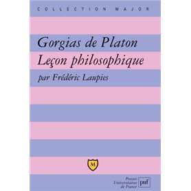 Gorgias de Platon. Leçon philosophique