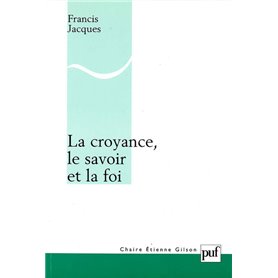 La croyance, le savoir et la foi