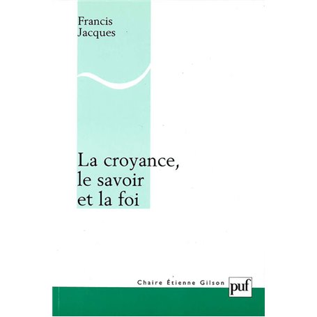 La croyance, le savoir et la foi