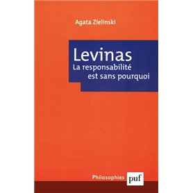 Emmanuel Levinas. La responsabilité est sans pourquoi