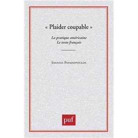 Plaider coupable. La pratique américaine. Le texte français