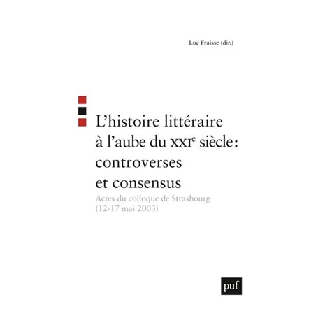 L'histoire littéraire à l'aube du XXIe siècle : controverses et consensus