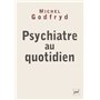 Psychiatre au quotidien