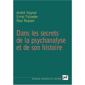 Dans les secrets de la psychanalyse et de son histoire