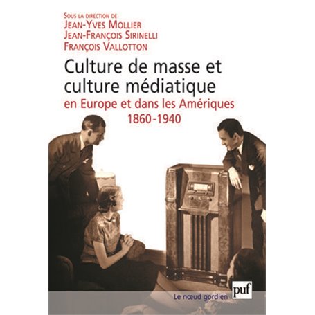 Culture de masse et culture médiatique en Europe et dans les Amériques, 1860-1940