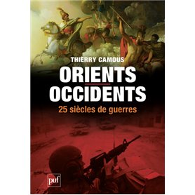 Orients,/Occidents, 25 siècles de guerres