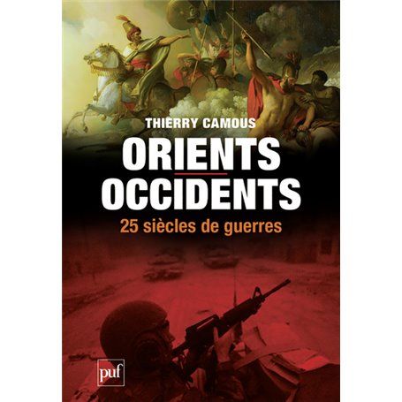 Orients,/Occidents, 25 siècles de guerres